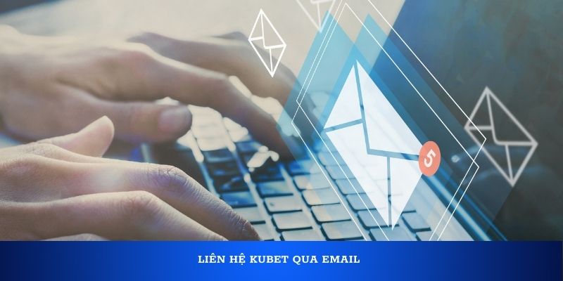 Liên hệ Kubet qua Email